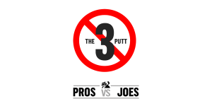 PROS vs. JOES  (3-Putts)