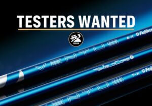 Testers Wanted: Fujikura Ventus Driver Shafts