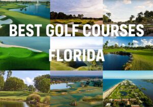 10 Best Florida Golf Courses You Can Get On