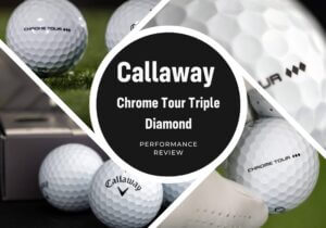 Callaway Chrome Tour Triple Diamond Performance Review